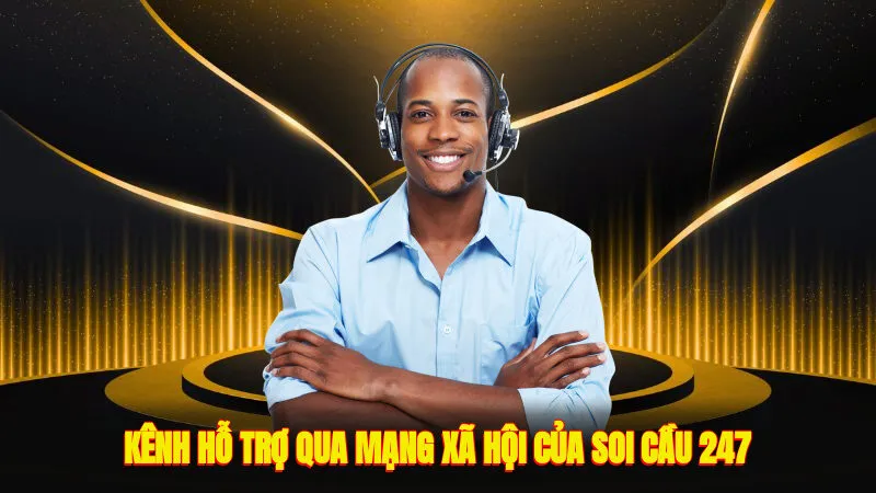 Kênh hỗ trợ qua mạng xã hội của Soi cầu 247