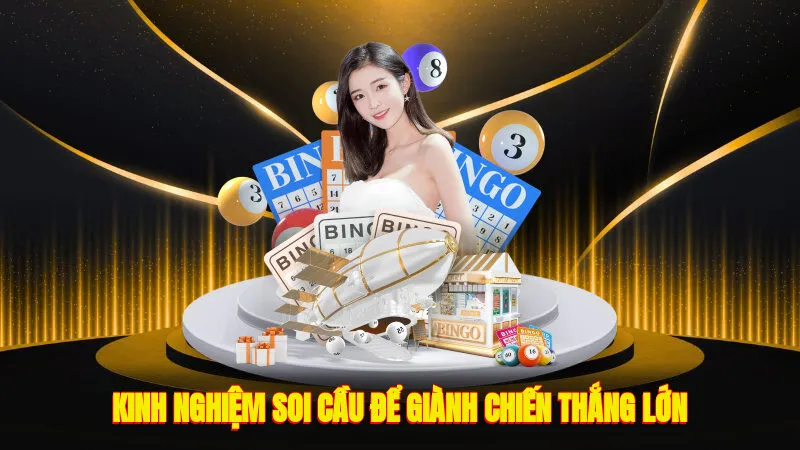 Kinh nghiệm soi cầu để giành chiến thắng lớn