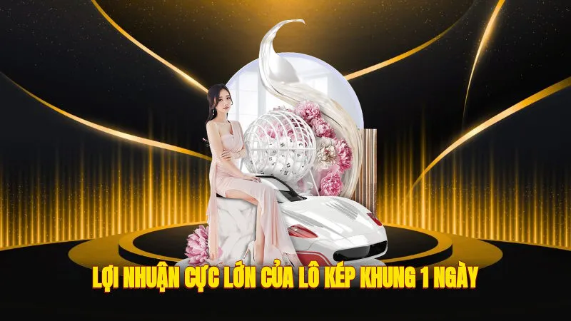Lợi nhuận cực lớn của lô kép khung 1 ngày