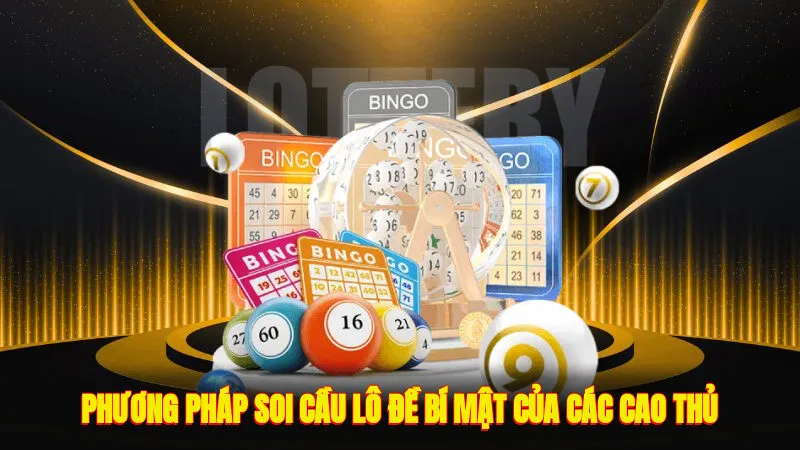 Phương pháp soi cầu lô đề bí mật của các cao thủ
