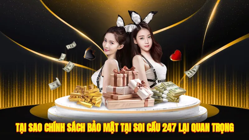 Tại sao chính sách bảo mật tại Soi cầu 247 lại quan trọng